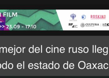 Lo mejor del cine ruso llega a todo el estado de Oaxaca