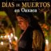 Fiestas de Día de Muertos en Oaxaca&nbsp;