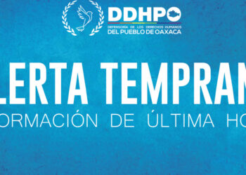 Emite DDHPO alerta temprana ante un nuevo enfrentamiento entre San José Quianitas y el municipio de Santa María Quiegolani